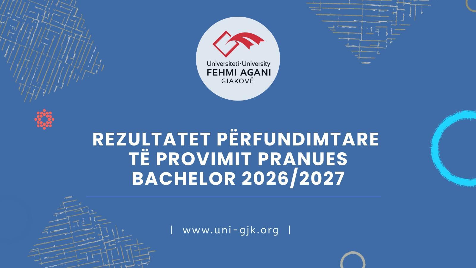 Rezultatet përfundimtare të provimit pranues (afati i dytë) - Bachelor 2026/2027 dhe njoftim rreth regjistrimit për studentët e pranuar